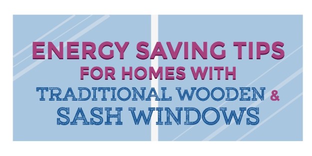 Sash Windows – Energy Saving Tips for Homes with Traditional Wooden & Sash Windows Sash Windows - Energy Saving Tips for Homes with Traditional Wooden & Sash Windows
