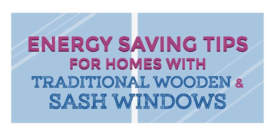 Sash Windows - Energy Saving Tips for Homes with Traditional Wooden & Sash Windows